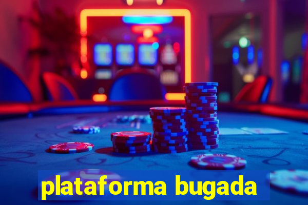 plataforma bugada